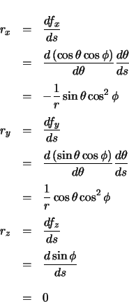 \begin{eqnarray*}
r_{x} & = & \ensuremath \frac{df_{x}}{ds} \\
& = & \ensurem...
...z}}{ds} \\
& = & \ensuremath \frac{d\sin\phi}{ds} \\
& = & 0
\end{eqnarray*}