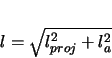 \begin{displaymath}
l = \sqrt{l_{proj}^{2} + l_{a}^{2}}
\end{displaymath}