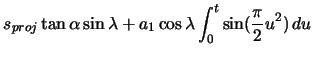 $\displaystyle s_{proj} \tan\alpha \sin\lambda + a_{1} \cos\lambda \ensuremath\int_{0}^{t} \sin(\frac{\pi}{2} u^{2})\,du$