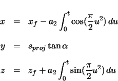 \begin{eqnarray*}
x & = & x_{f} - a_{2} \ensuremath\int_{0}^{t} \cos(\frac{\pi}...
...f} + a_{2} \ensuremath\int_{0}^{t} \sin(\frac{\pi}{2} u^{2})\,du
\end{eqnarray*}