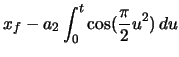 $\displaystyle x_{f} - a_{2} \ensuremath\int_{0}^{t} \cos(\frac{\pi}{2} u^{2})\,du$