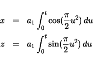 \begin{eqnarray*}
x & = & a_{1} \ensuremath\int_{0}^{t} \cos(\frac{\pi}{2} u^{2...
... a_{1} \ensuremath\int_{0}^{t} \sin(\frac{\pi}{2} u^{2})\,du \\
\end{eqnarray*}