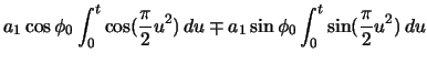 $\displaystyle a_{1} \cos\phi_{0} \ensuremath\int_{0}^{t} \cos(\frac{\pi}{2} u^{...
...du \mp a_{1} \sin\phi_{0} \ensuremath\int_{0}^{t} \sin(\frac{\pi}{2} u^{2})\,du$