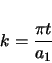 \begin{displaymath}
k = \frac{\pi t}{a_{1}}
\end{displaymath}