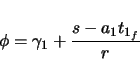 \begin{displaymath}
\phi = \gamma_{1} + \frac{s - a_{1}t_{1_{f}}}{r}
\end{displaymath}