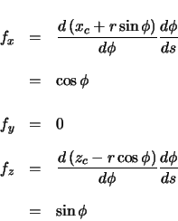 \begin{eqnarray*}
f_{x} & = & \ensuremath \frac{d\left( x_{c} + r \sin\phi \rig...
...\right)}{d\phi} \ensuremath \frac{d\phi}{ds} \\
& = & \sin\phi
\end{eqnarray*}