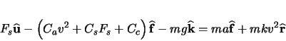 \begin{displaymath}
F_{s} \ensuremath \mathbf{\widehat{u}} - \left( C_{a} v^{2}...
...mathbf{\widehat{f}} + mkv^{2} \ensuremath \mathbf{\widehat{r}}
\end{displaymath}