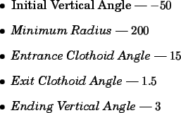 \begin{spacing}{1}
\begin{itemize}
\item Initial Vertical Angle --- $-50$ \item...
...e} --- $1.5$ \item {\em Ending Vertical Angle} --- $3$\end{itemize}\end{spacing}