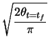 $\displaystyle \sqrt{\frac{2\theta_{t=t_{f}}}{\pi}}$