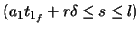 $(a_{1}t_{1_{f}} + r \delta \leq s \leq l )$