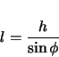 \begin{displaymath}
l = \frac{h}{\sin\phi}
\end{displaymath}